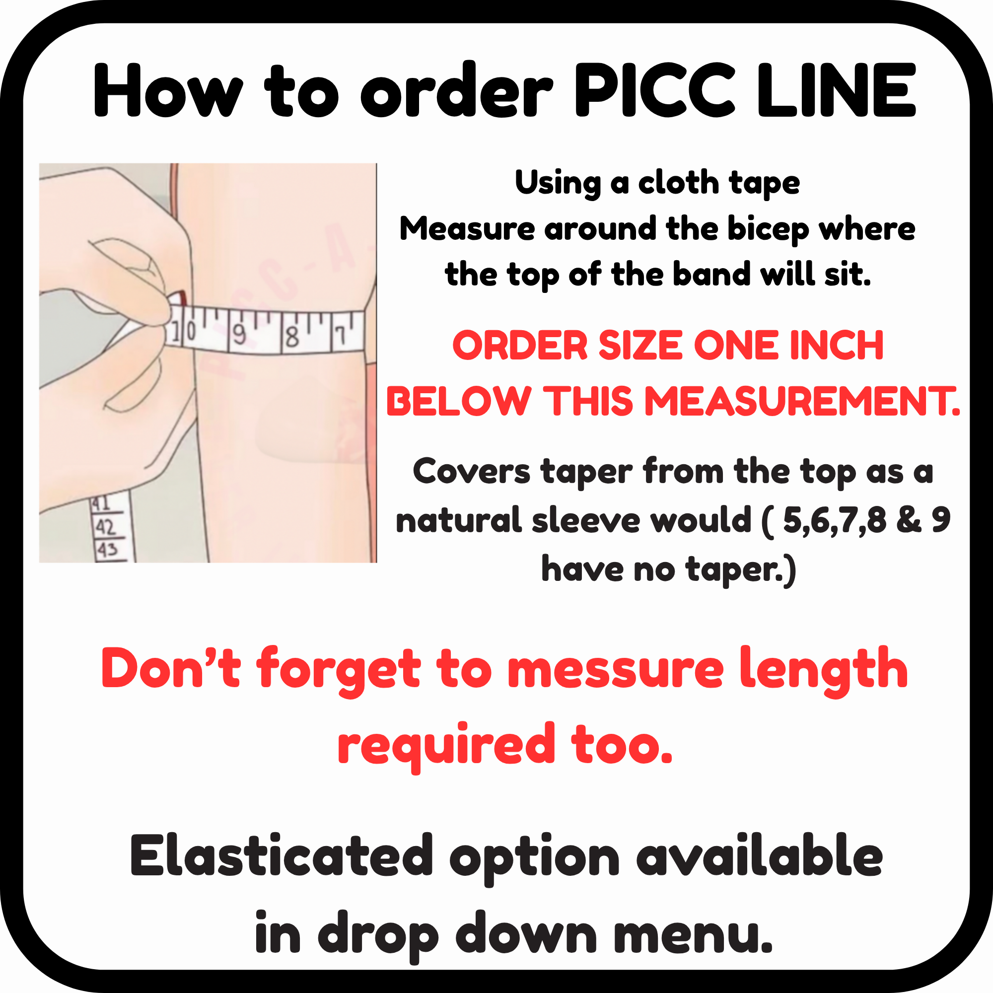 Infographic titled 'How to order PICC LINE' showing an illustration of a person measuring their bicep with a cloth tape measure. Text instructions state to measure around the bicep where the top of the band sits and to order one inch below that measurement. It also notes to measure the required length and mentions elasticated options are available."